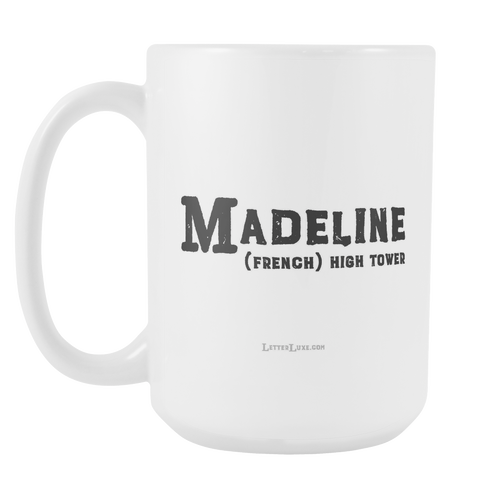 Madeline Name Meaning Mug - 15oz Coffee Cup - Birthday Gift - Personalized Office Mug - Best Friend Gift Idea