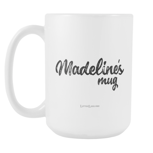 Madeline's Mug - 15oz Coffee Cup - Birthday Gift - Personalized Office Mug – Birthday Gift Idea for Woman