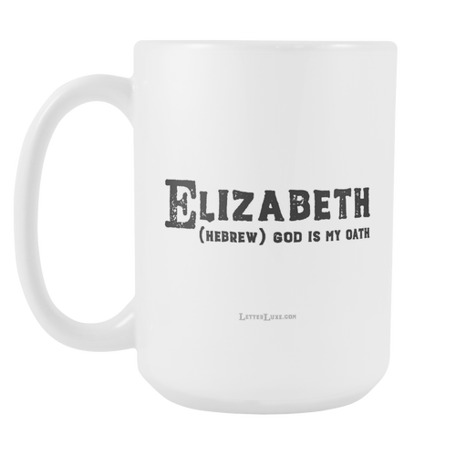 Elizabeth's Mug - 15oz Coffee Cup - Birthday Gift - Personalized Office Mug – Birthday Gift Idea for Woman