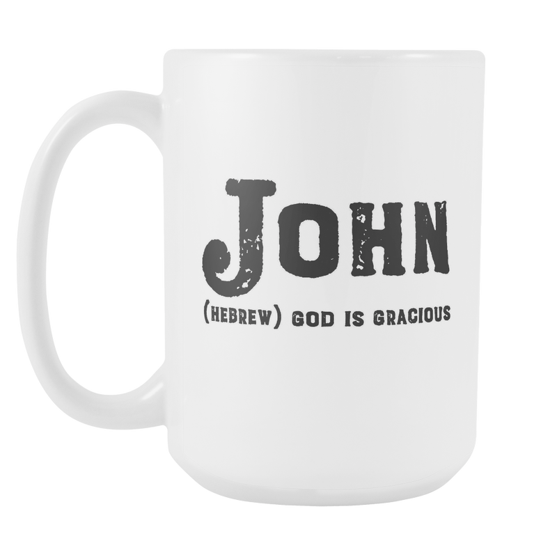 John Name Meaning Mug - 15oz Coffee Cup - Birthday Gift for Man