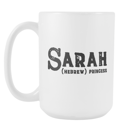 Sarah Name Meaning Mug - 15oz Coffee Cup - Birthday Gift - Personalized Office Mug - Best Friend Gift Idea